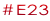 #E23
